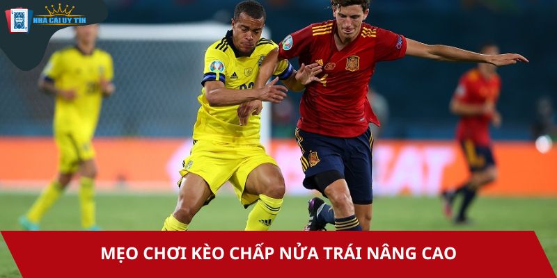 Mẹo chơi kèo chấp nửa trái nâng cao