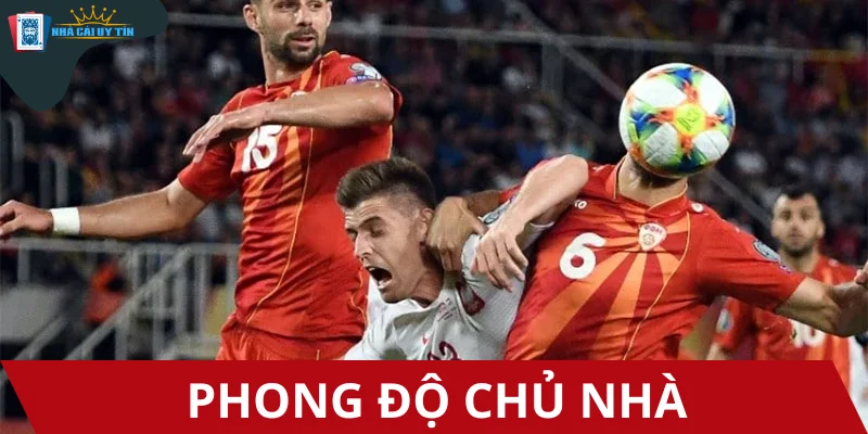 Phong độ chủ nhà Macedonia