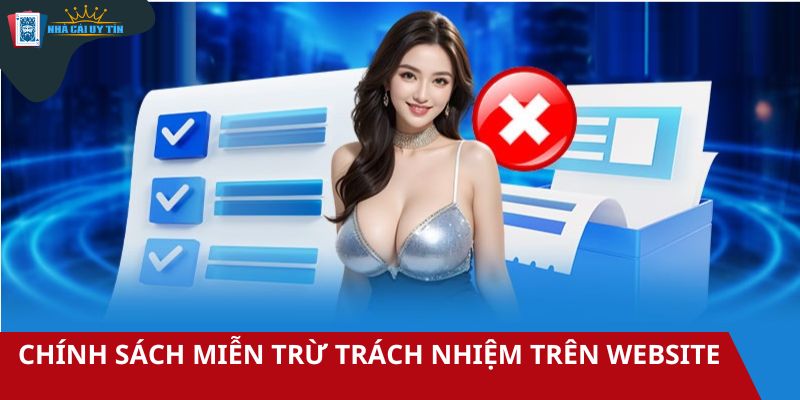 Chính sách miễn trừ trách nhiệm trên website nhà cái uy tín