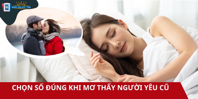 Chọn số đúng khi mơ thấy người yêu cũ để thử vận may