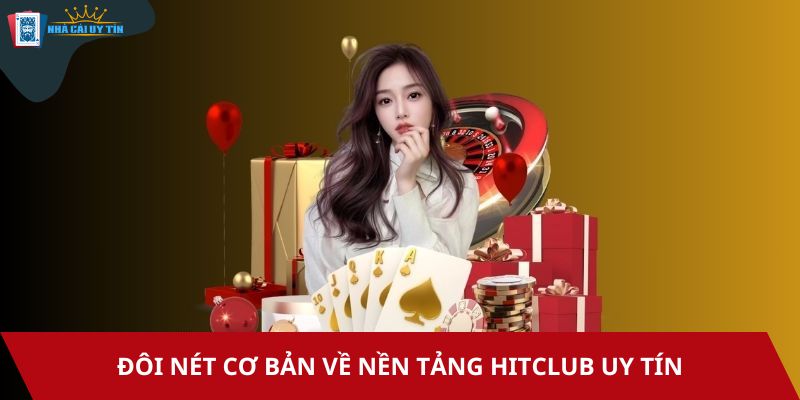 Đôi nét cơ bản về nền tảng Hitclub uy tín