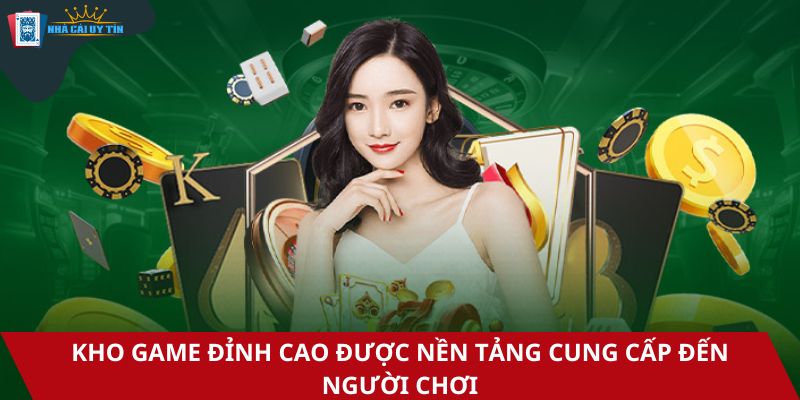 Kho game đỉnh cao được nền tảng cung cấp đến người chơi