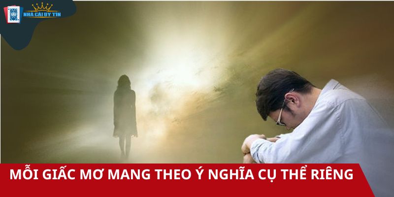 Mỗi giấc chiêm bao mang theo ý nghĩa cụ thể riêng