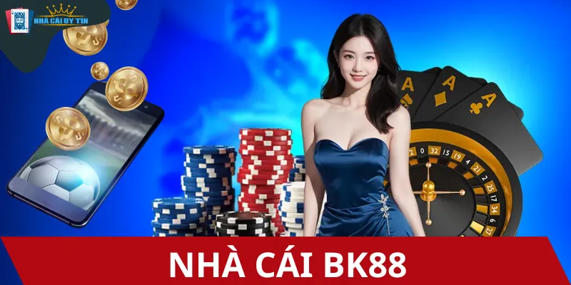 BK88 – Lựa chọn đáng cân nhắc cho cược thủ mới bắt đầu