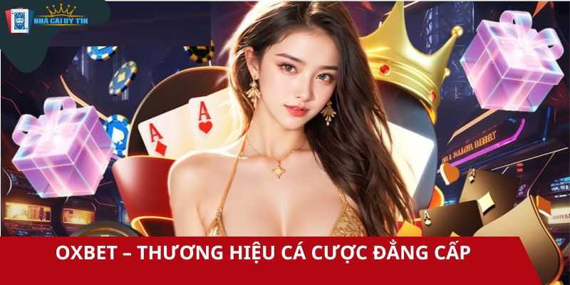 OXBET – Thương hiệu cá cược đẳng cấp