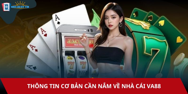 Thông tin cơ bản cần nắm về nhà cái VA88