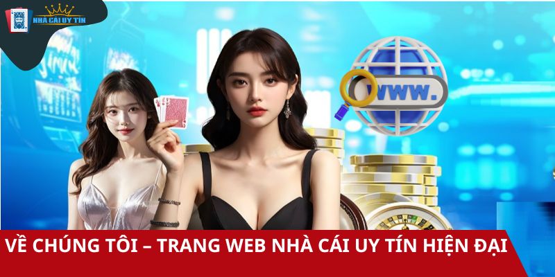 Thông tin về chúng tôi – Trang web nhà cái uy tín hiện đại